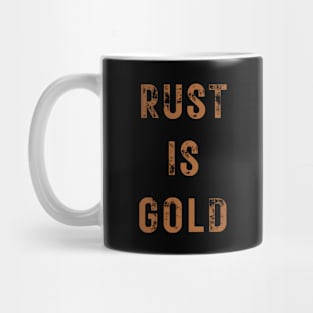 Rust is Gold Mug